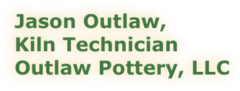 Jason Outlaw,&#10;Kiln Technician&#10;Outlaw Pottery, LLC